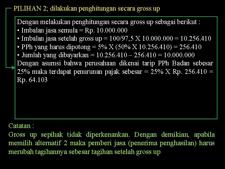 PILIHAN 2; dilakukan penghitungan secara gross up Dengan melakukan penghitungan secara gross up sebagai