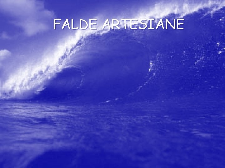 FALDE ARTESIANE 