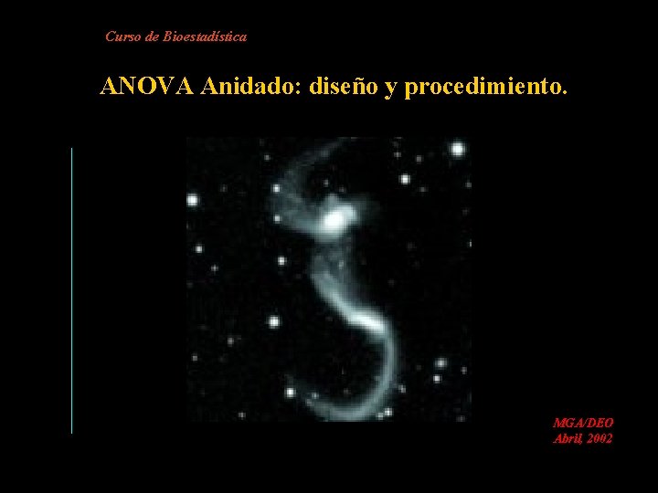Curso de Bioestadística ANOVA Anidado: diseño y procedimiento. MGA/DEO Abril, 2002 