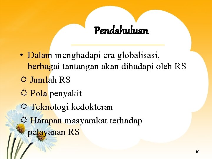 Pendahuluan • Dalam menghadapi era globalisasi, berbagai tantangan akan dihadapi oleh RS Jumlah RS