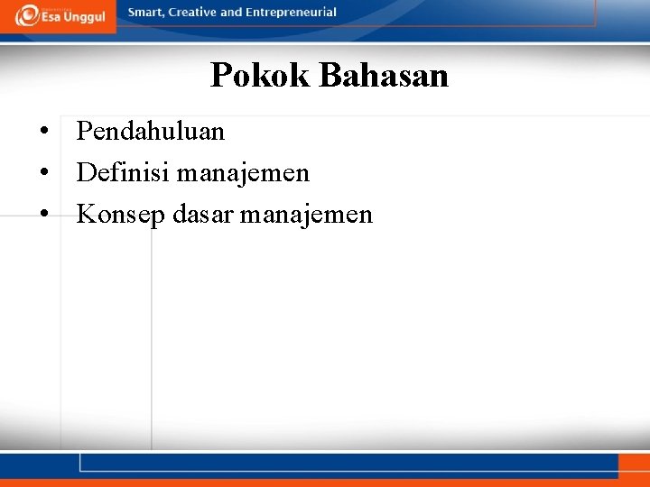 Pokok Bahasan • Pendahuluan • Definisi manajemen • Konsep dasar manajemen 