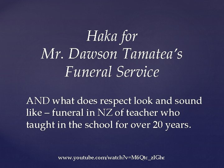 Haka for Mr. Dawson Tamatea’s Funeral Service AND what does respect look and sound
