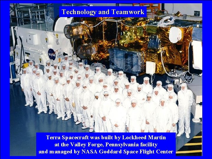 Technology and Teamwork Terra Spacecraft was built by Lockheed Martin at the Valley Forge,