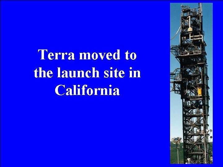 Terra moved to the launch site in California 