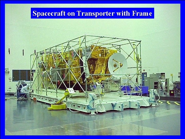 Spacecraft on Transporter with Frame 