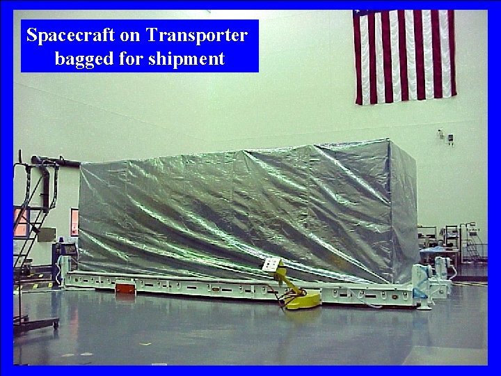 Spacecraft on Transporter bagged for shipment 