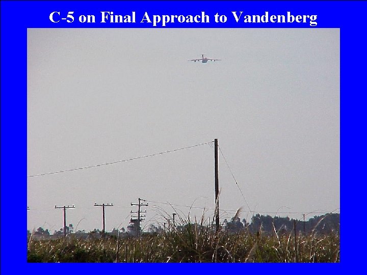 C-5 on Final Approach to Vandenberg 