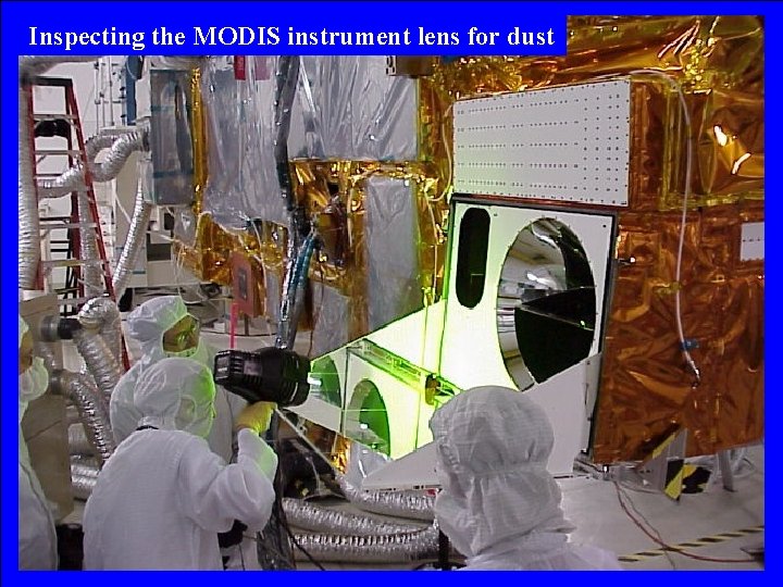 Inspecting the MODIS instrument lens for dust 