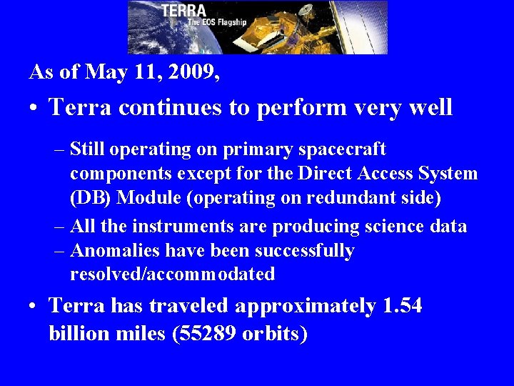 As of May 11, 2009, • Terra continues to perform very well – Still