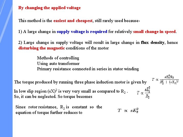 By changing the applied voltage This method is the easiest and cheapest, still rarely
