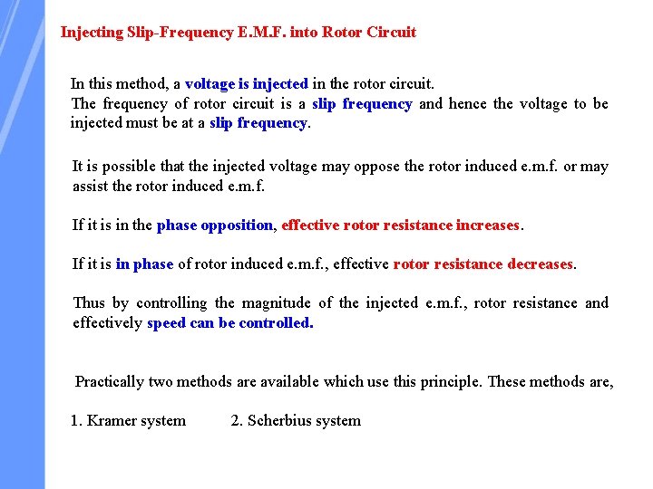 Injecting Slip-Frequency E. M. F. into Rotor Circuit In this method, a voltage is