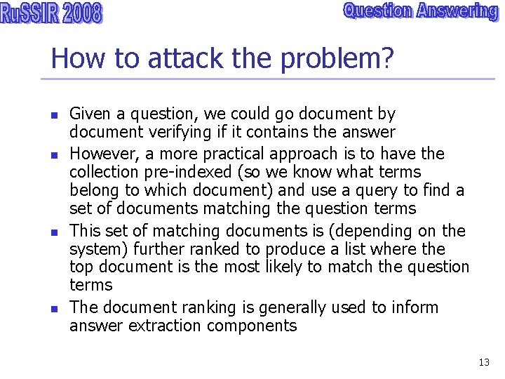 How to attack the problem? n n Given a question, we could go document