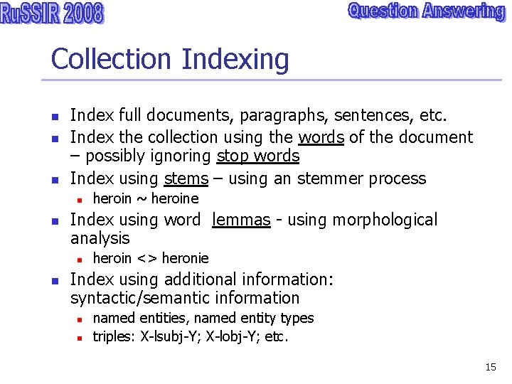 Collection Indexing n n n Index full documents, paragraphs, sentences, etc. Index the collection