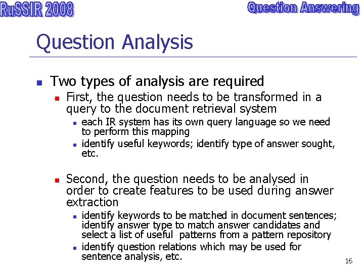 Question Analysis n Two types of analysis are required n First, the question needs