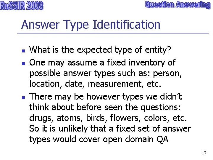 Answer Type Identification n What is the expected type of entity? One may assume