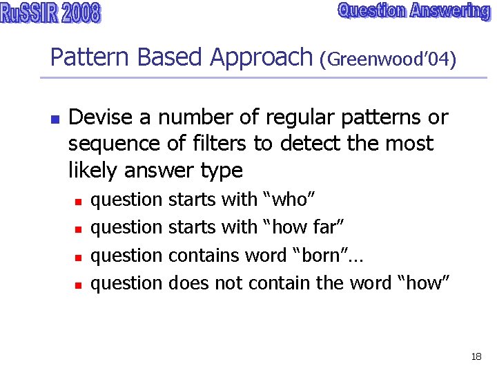 Pattern Based Approach (Greenwood’ 04) n Devise a number of regular patterns or sequence