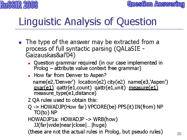 Linguistic Analysis of Question n The type of the answer may be extracted from
