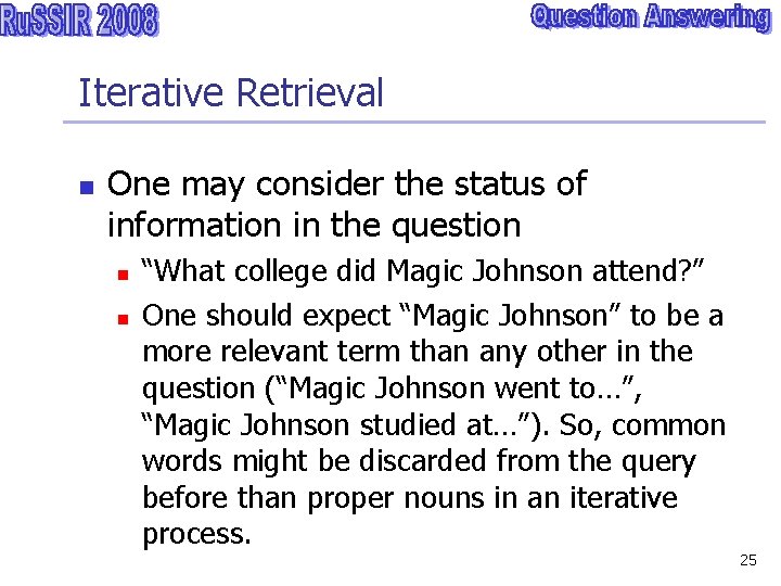 Iterative Retrieval n One may consider the status of information in the question n