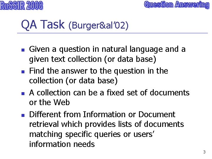 QA Task (Burger&al’ 02) n n Given a question in natural language and a