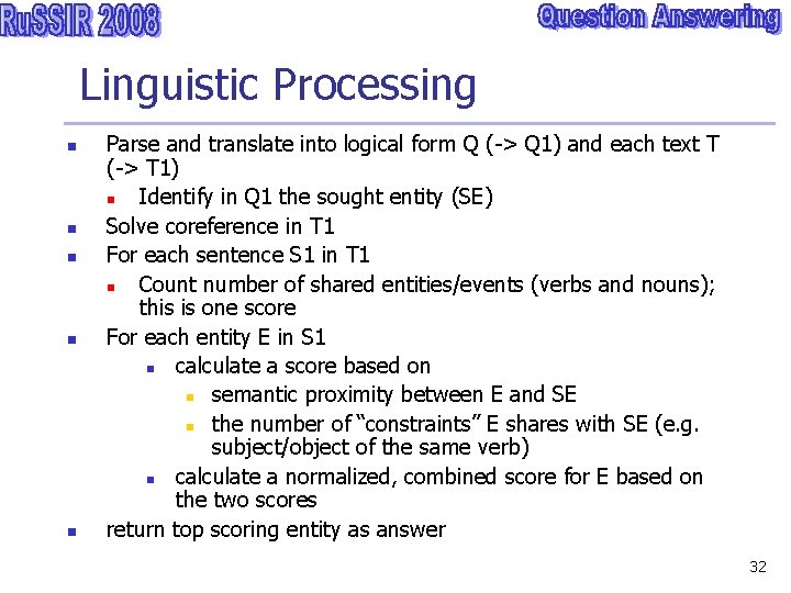 Linguistic Processing n n n Parse and translate into logical form Q (-> Q