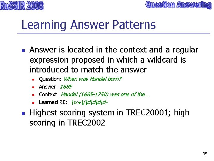 Learning Answer Patterns n Answer is located in the context and a regular expression