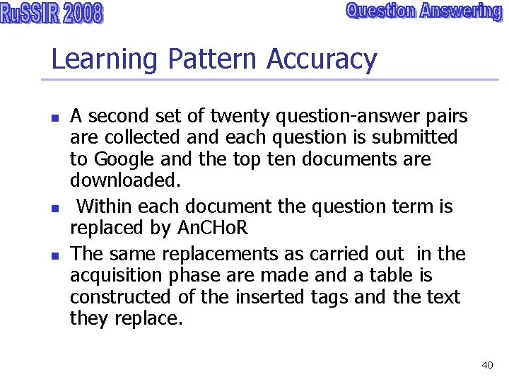 Learning Pattern Accuracy n n n A second set of twenty question-answer pairs are