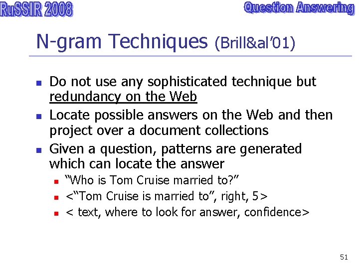 N-gram Techniques (Brill&al’ 01) n n n Do not use any sophisticated technique but