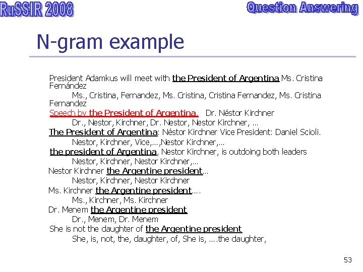 N-gram example President Adamkus will meet with the President of Argentina Ms. Cristina Fernández