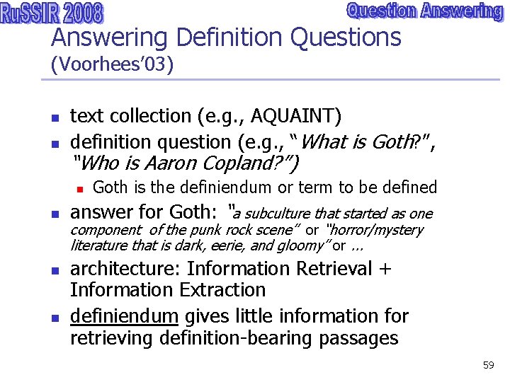 Answering Definition Questions (Voorhees’ 03) n n text collection (e. g. , AQUAINT) definition