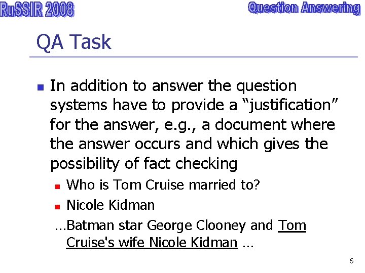 QA Task n In addition to answer the question systems have to provide a