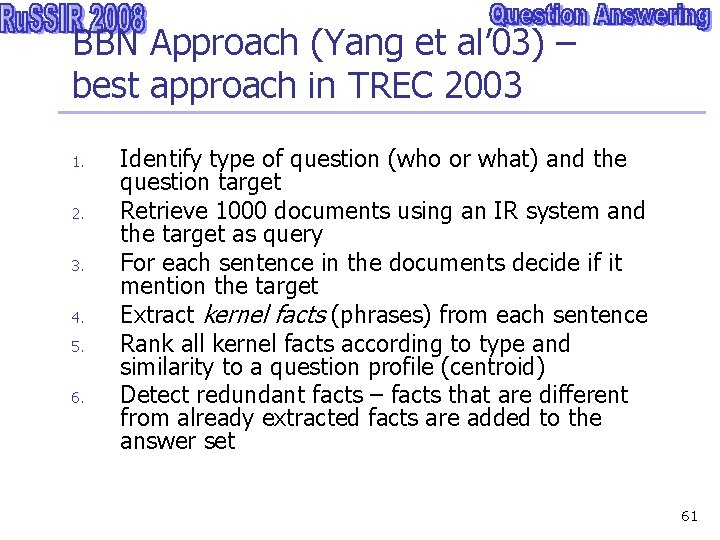 BBN Approach (Yang et al’ 03) – best approach in TREC 2003 1. 2.