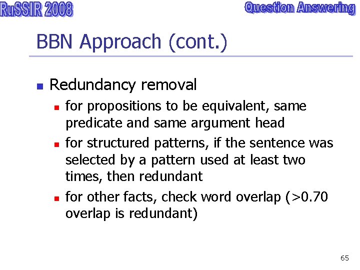 BBN Approach (cont. ) n Redundancy removal n n n for propositions to be