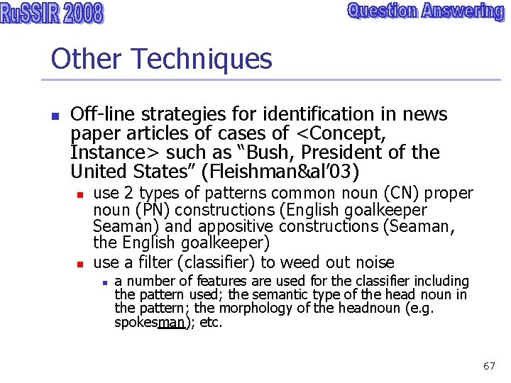 Other Techniques n Off-line strategies for identification in news paper articles of cases of