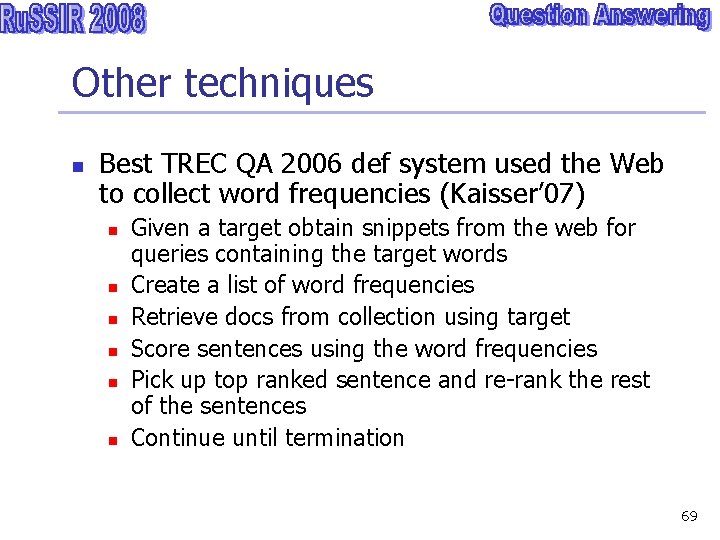 Other techniques n Best TREC QA 2006 def system used the Web to collect