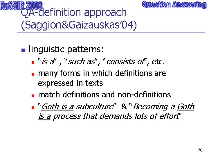 QA-definition approach (Saggion&Gaizauskas’ 04) n linguistic patterns: n n “is a” , “such as”,