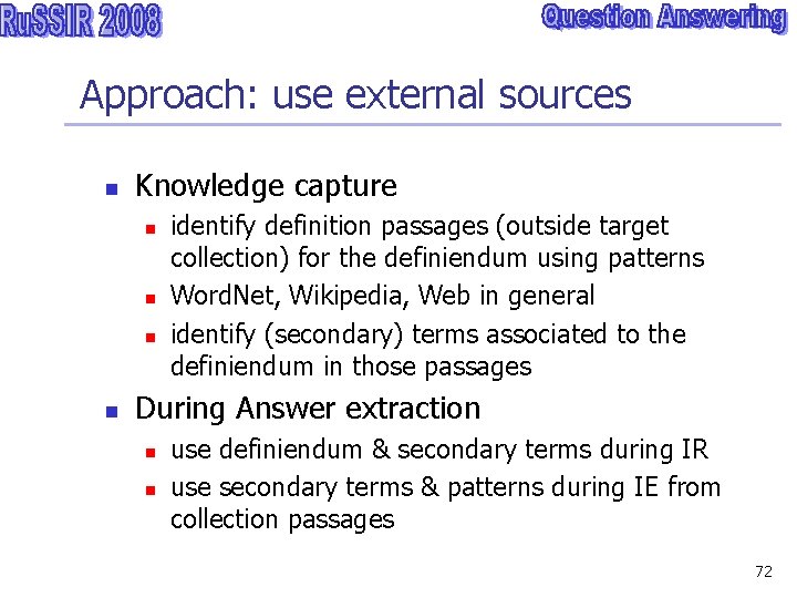 Approach: use external sources n Knowledge capture n n identify definition passages (outside target