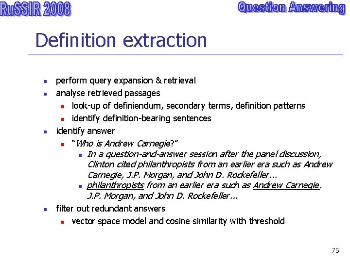 Definition extraction n perform query expansion & retrieval analyse retrieved passages n look-up of