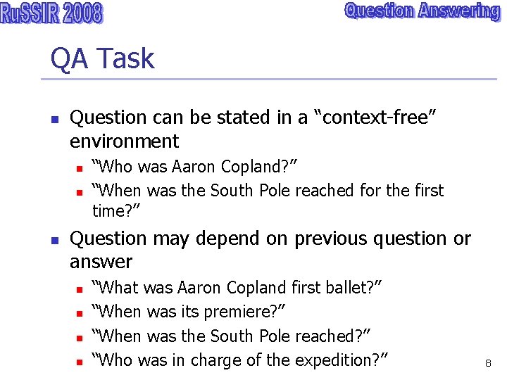 QA Task n Question can be stated in a “context-free” environment n n n