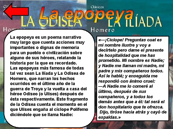 La epopeya es un poema narrativo muy largo que cuenta acciones muy importantes o
