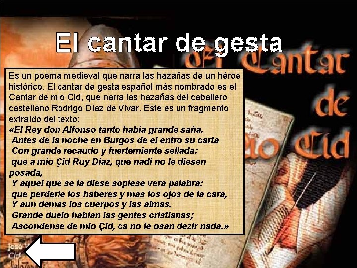 El cantar de gesta Es un poema medieval que narra las hazañas de un