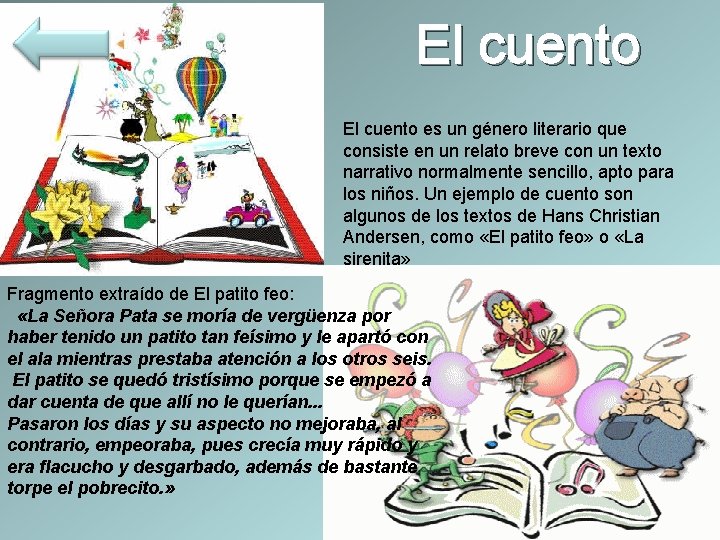 El cuento es un género literario que consiste en un relato breve con un