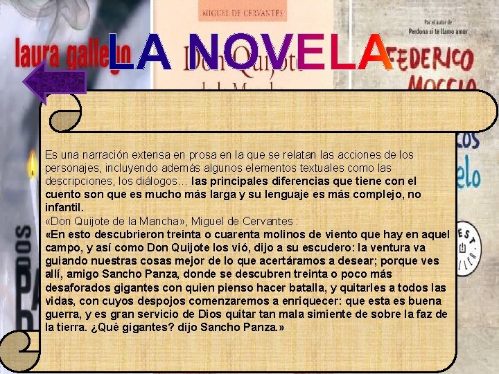 Es una narración extensa en prosa en la que se relatan las acciones de