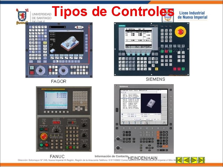 Tipos de Controles FAGOR FANUC SIEMENS HEINDENHAIN Tipos de Controles FAGOR FANUC SIEMENS HEINDENHAIN