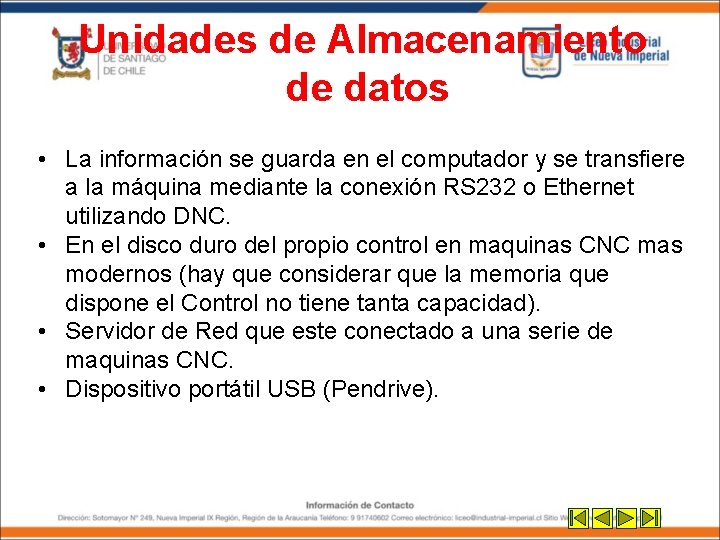 Unidades de Almacenamiento de datos • La información se guarda en el computador y Unidades de Almacenamiento de datos • La información se guarda en el computador y