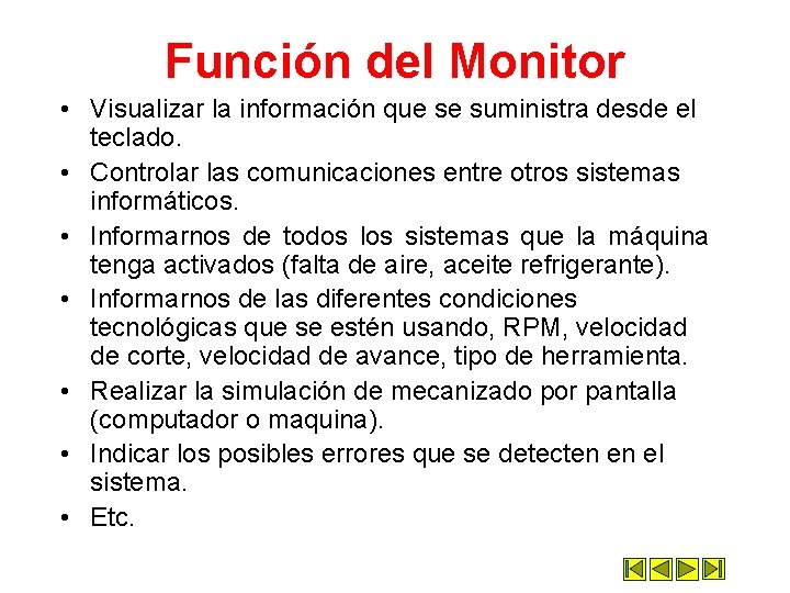 Función del Monitor • Visualizar la información que se suministra desde el teclado. • Función del Monitor • Visualizar la información que se suministra desde el teclado. •