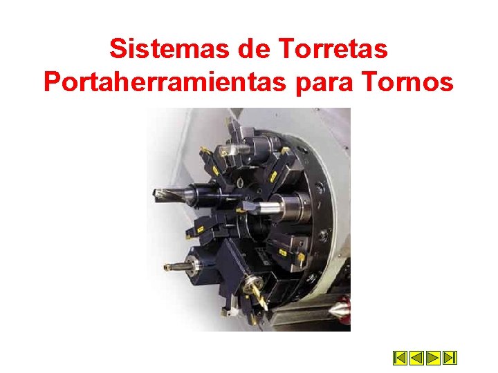Sistemas de Torretas Portaherramientas para Tornos Sistemas de Torretas Portaherramientas para Tornos