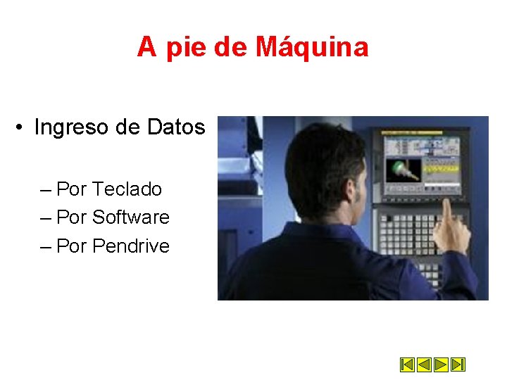 A pie de Máquina • Ingreso de Datos – Por Teclado – Por Software A pie de Máquina • Ingreso de Datos – Por Teclado – Por Software