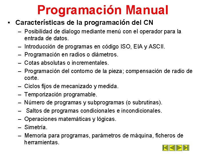 Programación Manual • Características de la programación del CN – Posibilidad de dialogo mediante Programación Manual • Características de la programación del CN – Posibilidad de dialogo mediante