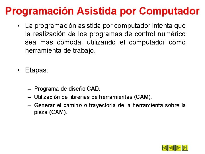 Programación Asistida por Computador • La programación asistida por computador intenta que la realización Programación Asistida por Computador • La programación asistida por computador intenta que la realización