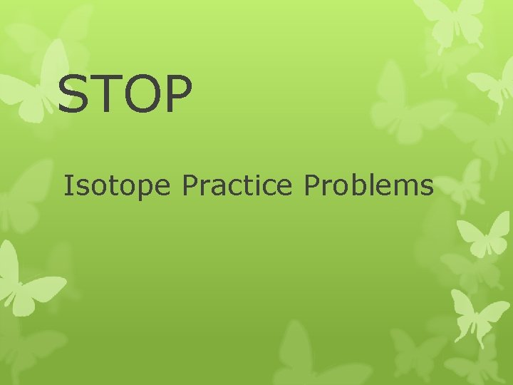 STOP Isotope Practice Problems 